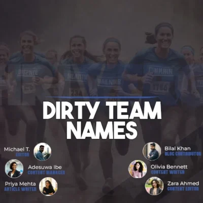 Dirty Team Names: Hilarious list of shocking and outrageous team names for various events and occasions.